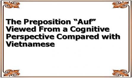 The Preposition “Auf” Viewed From a Cognitive Perspective Compared with Vietnamese