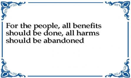 For the people, all benefits should be done, all harms should be abandoned