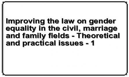 Improving the law on gender equality in the civil, marriage and family fields - Theoretical and practical issues - 1