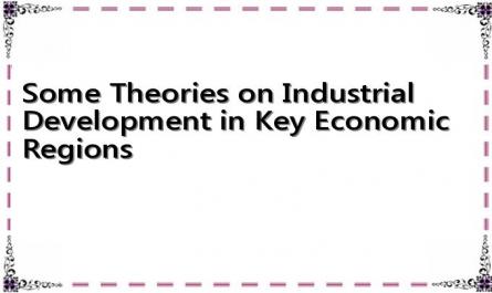 Some Theories on Industrial Development in Key Economic Regions