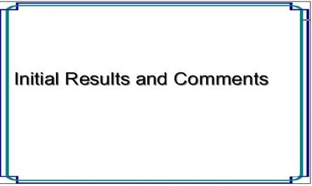 Initial Results and Comments