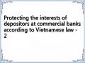 Protecting the interests of depositors at commercial banks according to Vietnamese law - 2