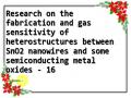 Research on the fabrication and gas sensitivity of heterostructures between SnO2 nanowires and some semiconducting metal oxides - 16
