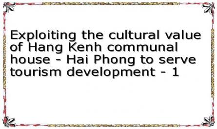 Exploiting the cultural value of Hang Kenh communal house - Hai Phong to serve tourism development - 1
