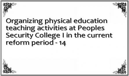 Organizing physical education teaching activities at Peoples Security College I in the current reform period - 14