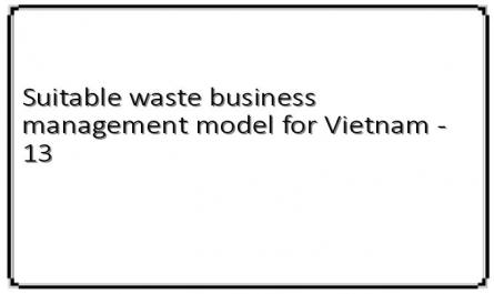 Suitable waste business management model for Vietnam - 13