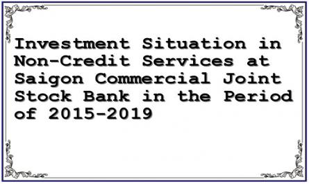 Investment Situation in Non-Credit Services at Saigon Commercial Joint Stock Bank in the Period of 2015-2019