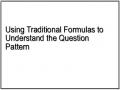 Using Traditional Formulas to Understand the Question Pattern