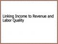 Linking Income to Revenue and Labor Quality