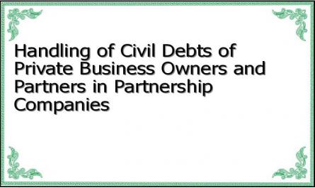 Handling of Civil Debts of Private Business Owners and Partners in Partnership Companies
