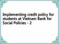 Implementing credit policy for students at Vietnam Bank for Social Policies - 2