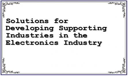 Solutions for Developing Supporting Industries in the Electronics Industry
