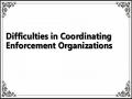 Difficulties in Coordinating Enforcement Organizations