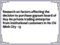 Research on factors affecting the decision to purchase gypsum board of Huy An private trading enterprise from institutional customers in Ho Chi Minh City - 13