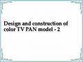 Design and construction of color TV PAN model - 2