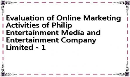 Evaluation of Online Marketing Activities of Philip Entertainment Media and Entertainment Company Limited - 1