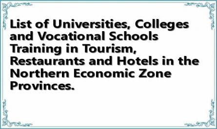 List of Universities, Colleges and Vocational Schools Training in Tourism, Restaurants and Hotels in the Northern Economic Zone Provinces.