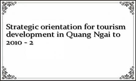 Strategic orientation for tourism development in Quang Ngai to 2010 - 2