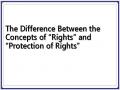 The Difference Between the Concepts of “Rights” and “Protection of Rights”