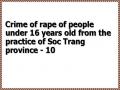 Crime of rape of people under 16 years old from the practice of Soc Trang province - 10
