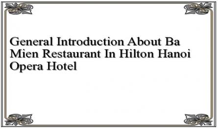 General Introduction About Ba Mien Restaurant In Hilton Hanoi Opera Hotel