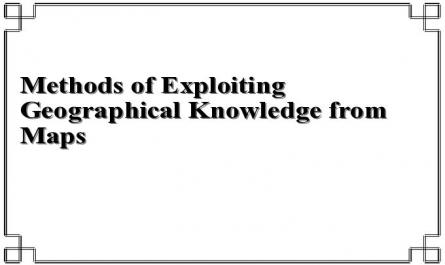 Methods of Exploiting Geographical Knowledge from Maps