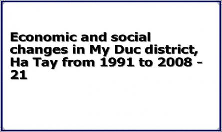 Economic and social changes in My Duc district, Ha Tay from 1991 to 2008 - 21