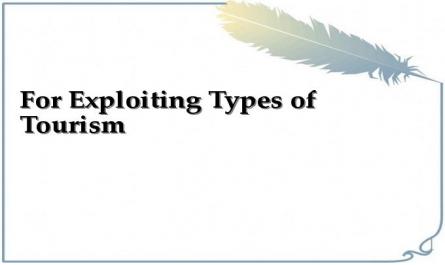 For Exploiting Types of Tourism