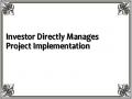 Investor Directly Manages Project Implementation