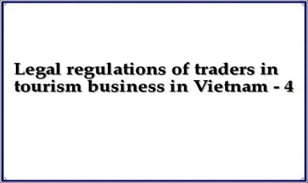 Legal regulations of traders in tourism business in Vietnam - 4