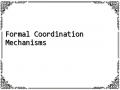 Formal Coordination Mechanisms