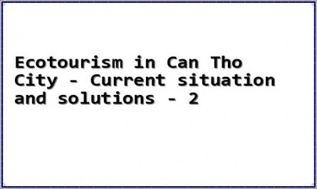 Ecotourism in Can Tho City - Current situation and solutions - 2