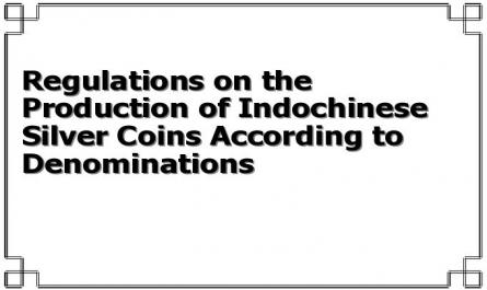 Regulations on the Production of Indochinese Silver Coins According to Denominations