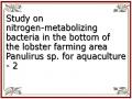 Study on nitrogen-metabolizing bacteria in the bottom of the lobster farming area Panulirus sp. for aquaculture - 2