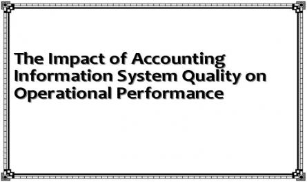 The Impact of Accounting Information System Quality on Operational Performance