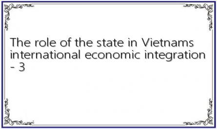 The role of the state in Vietnams international economic integration - 3