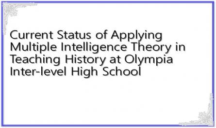 Current Status of Applying Multiple Intelligence Theory in Teaching History at Olympia Inter-level High School