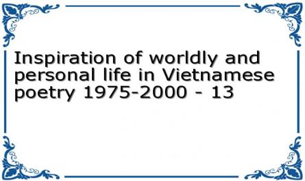 Inspiration of worldly and personal life in Vietnamese poetry 1975-2000 - 13