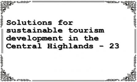 Solutions for sustainable tourism development in the Central Highlands - 23