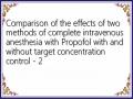 Comparison of the effects of two methods of complete intravenous anesthesia with Propofol with and without target concentration control - 2