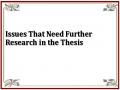 Issues That Need Further Research in the Thesis