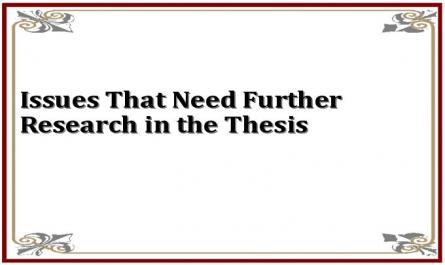 Issues That Need Further Research in the Thesis