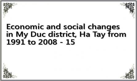 Economic and social changes in My Duc district, Ha Tay from 1991 to 2008 - 15