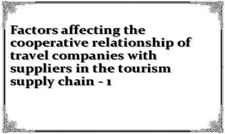 Factors affecting the cooperative relationship of travel companies with suppliers in the tourism supply chain - 1