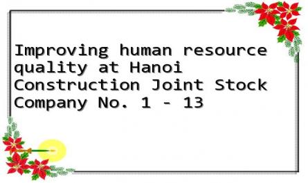 Improving human resource quality at Hanoi Construction Joint Stock Company No. 1 - 13