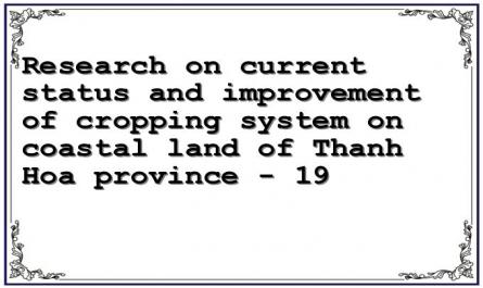 Research on current status and improvement of cropping system on coastal land of Thanh Hoa province - 19