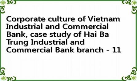 Corporate culture of Vietnam Industrial and Commercial Bank, case study of Hai Ba Trung Industrial and Commercial Bank branch - 11