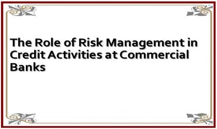 The Role of Risk Management in Credit Activities at Commercial Banks