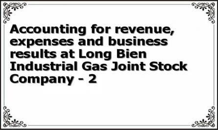 Accounting for revenue, expenses and business results at Long Bien Industrial Gas Joint Stock Company - 2