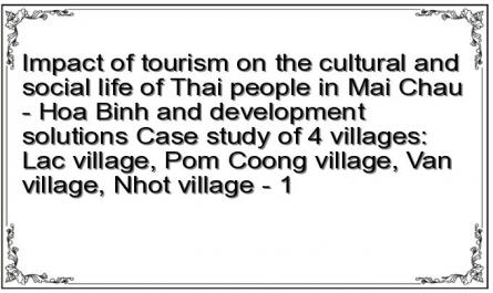 Impact of tourism on the cultural and social life of Thai people in Mai Chau - Hoa Binh and development solutions Case study of 4 villages: Lac village, Pom Coong village, Van village, Nhot village - 1